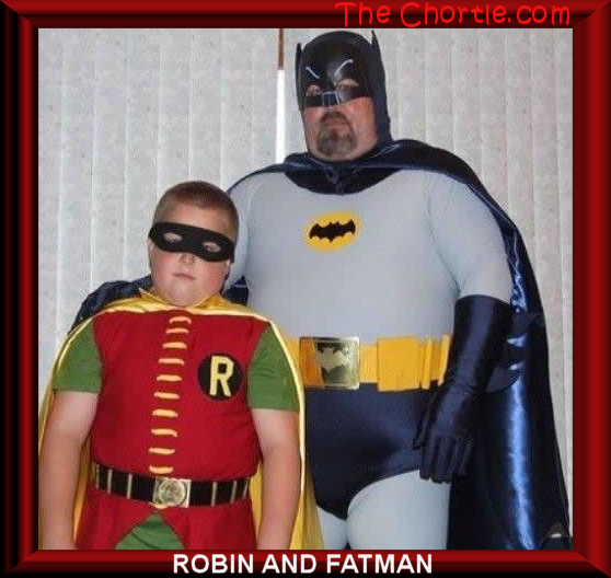 Robin and Fatman.