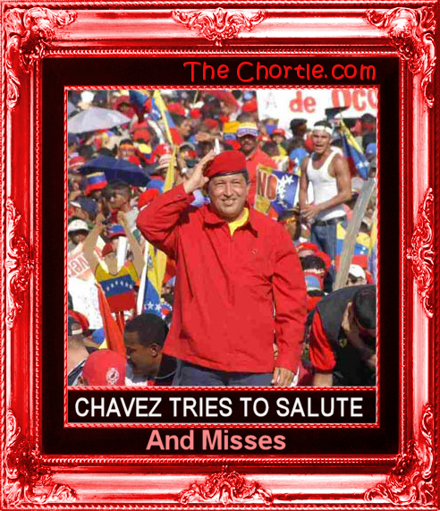 Chavez tries to salute and misses.