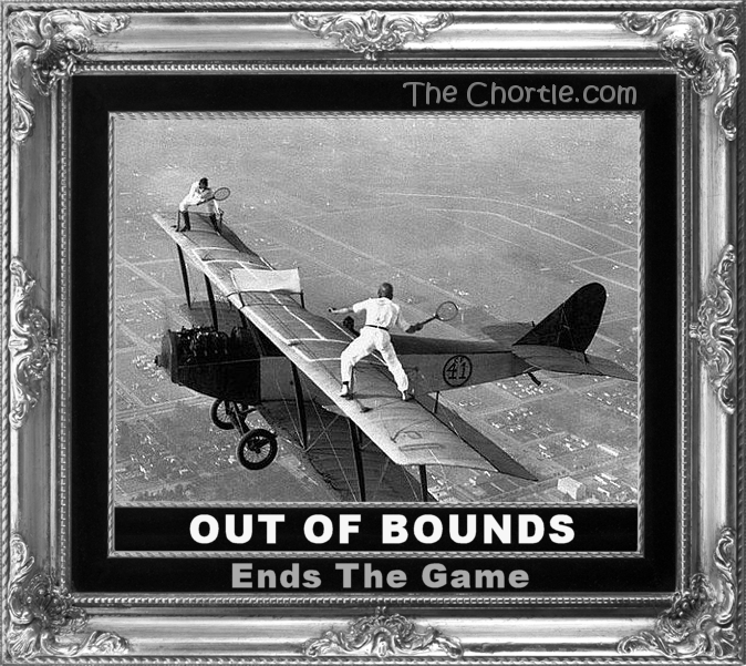 Out of bounds ends the game.