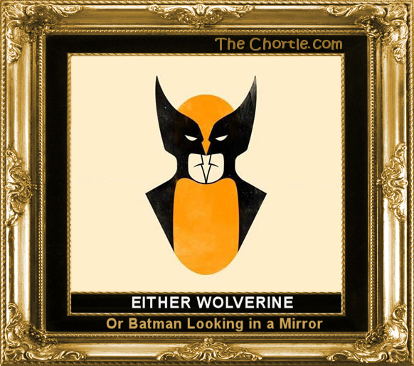 Either Wolverine, or Batman looking in the mirror