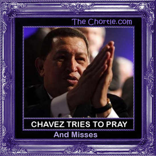 Chavez Tries to pray, and misses.
