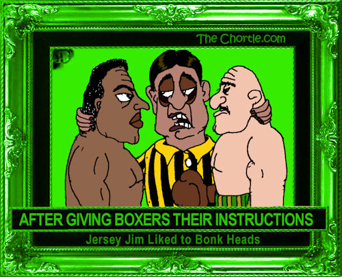 After giving boxers their instructions, Jersey Jim liked to bump heads.