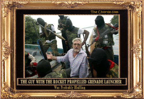 The guy with the rocket propelled grenade launcher was probably bluffing