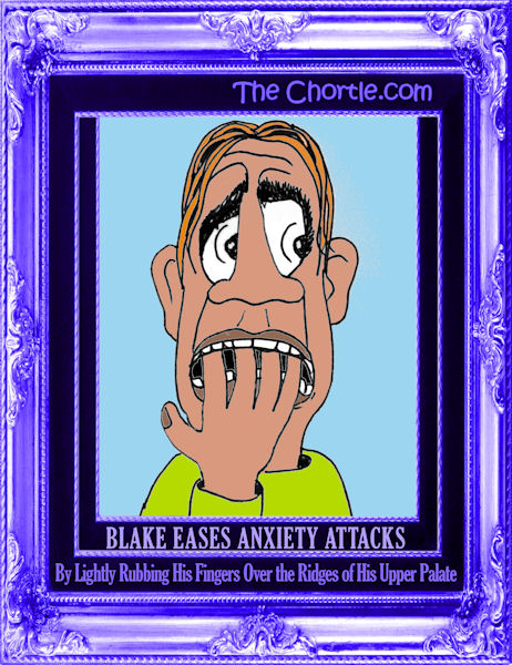 Blake eases anxiety attacks by lightly rubbing his fingers over the ridges of his upper patate.