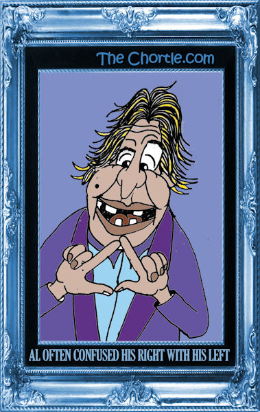 Al often confused his right with his left
