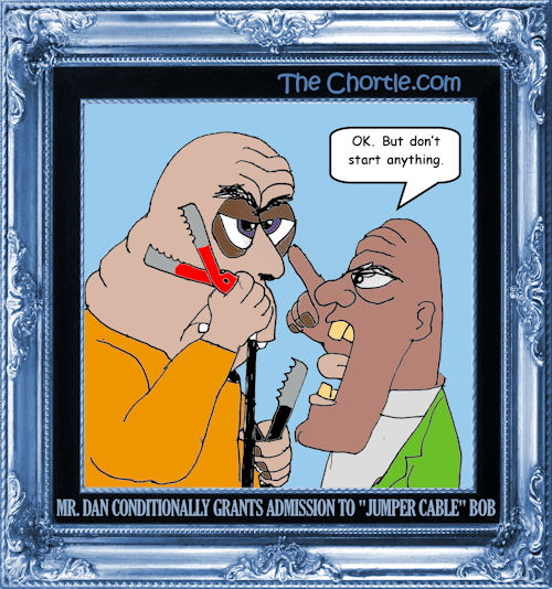 Mr. Dan conditionally grants admission to "Jumper Cable" Bob