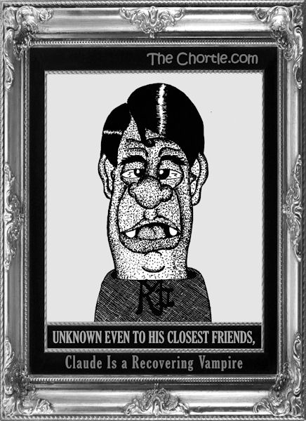 Unknown to even his closest friends, Claude is a recovering vampire