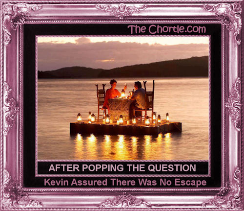 After popping the question, Kevin assured there was no escape