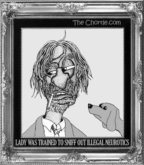 Lady was trained to sniff out illegal neurotics