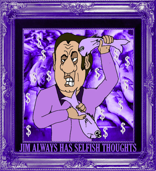 Jim always has selfish thoughts