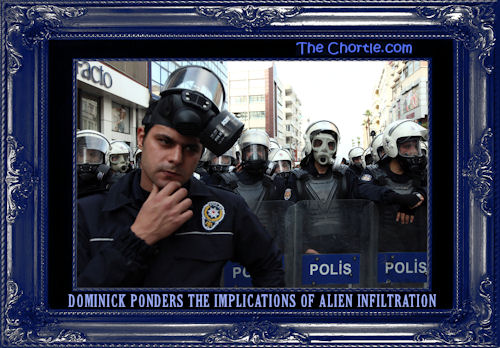 Dominick ponders the implications of alien infiltration