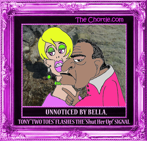 Unnoticed by Bella, Tony "Two Toes" flashes the "shut her up!" signal