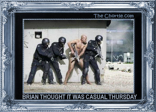 Brian thought it wa casual Thursday