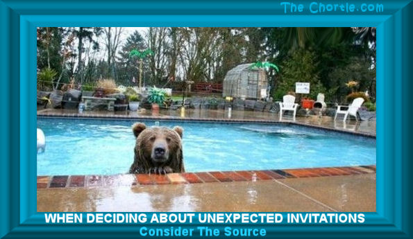 When deciding about unexpected invitations, consider the source.