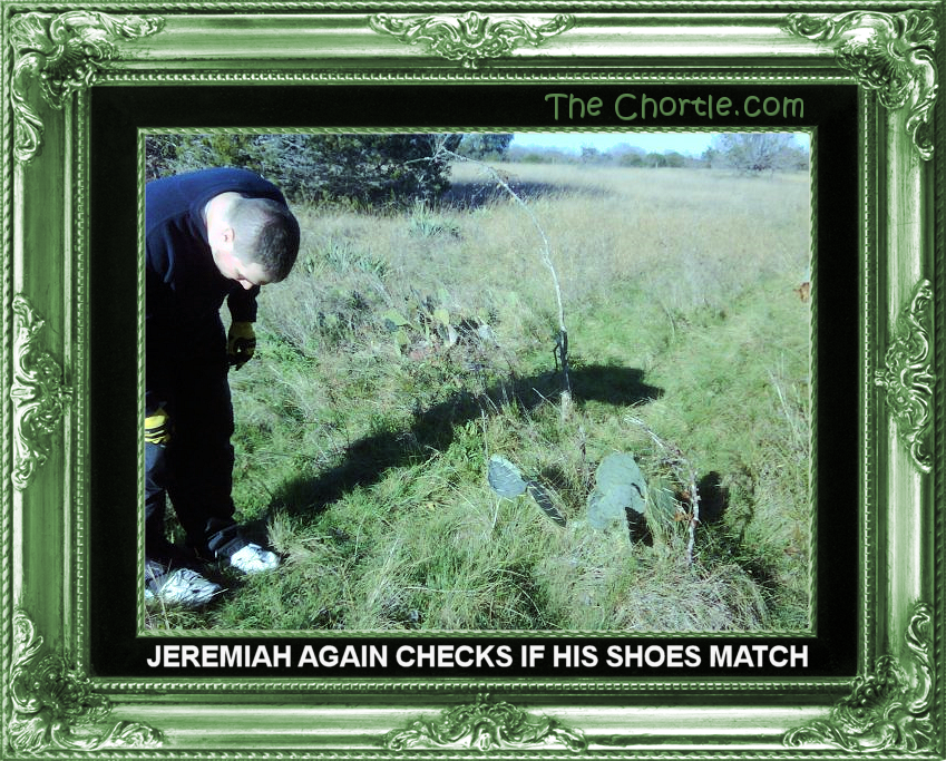 Jeremiah again checks if his shoes match.