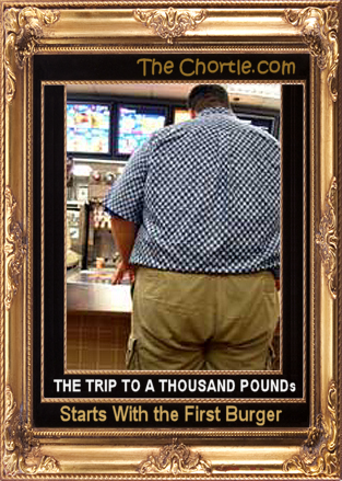 The trip to a thousand pounds starts with the first burger.