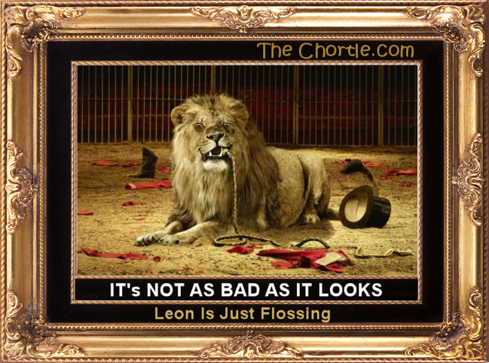 It's not as bad as it looks.  Leon is just flossing.