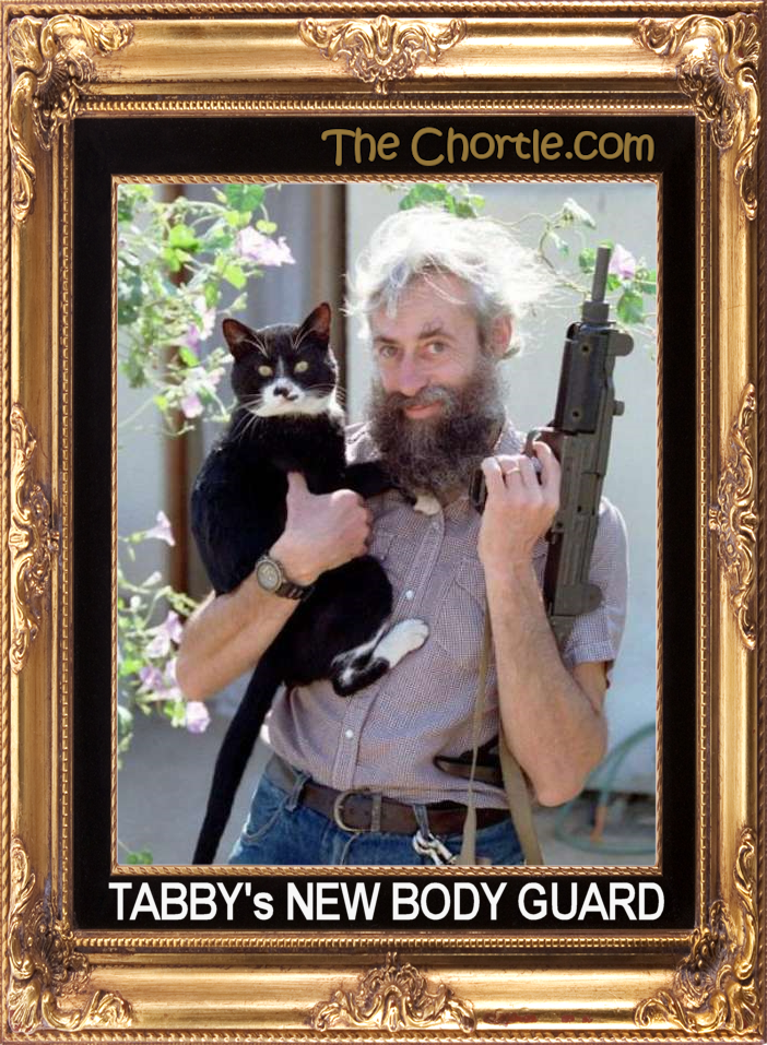Tabby's new body guard.